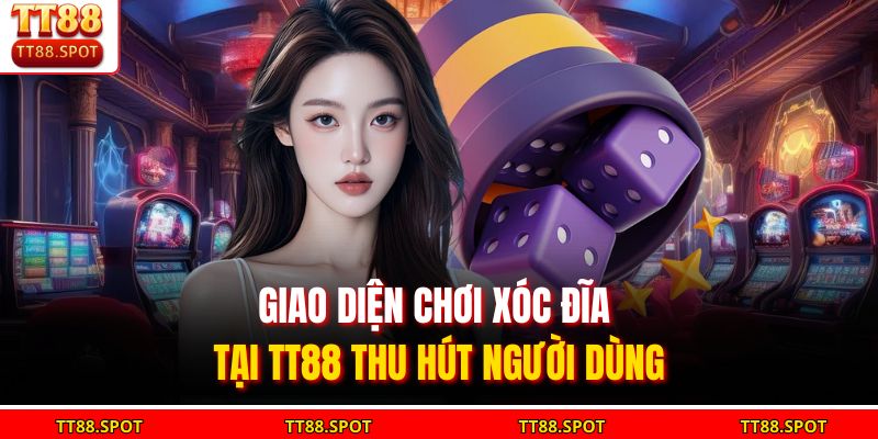 Giao diện chơi xóc đĩa tại TT88 thu hút người dùng