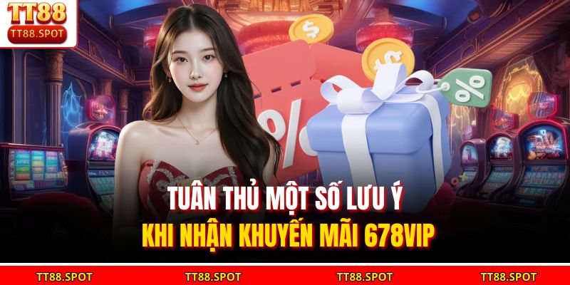 Tuân thủ một số lưu ý khi nhận khuyến mãi TT88